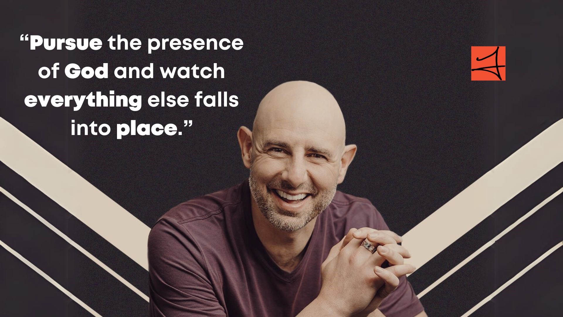 Pursue the presence of God and watch everything else fall into place.